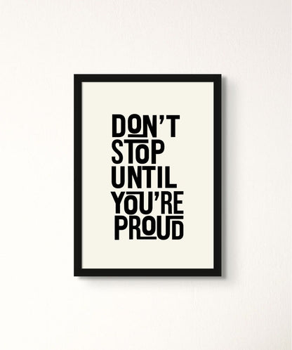 Don't Stop Until You're Proud - Words On Wall - - A3 - Black Frame - Don't Stop Until You're Proud