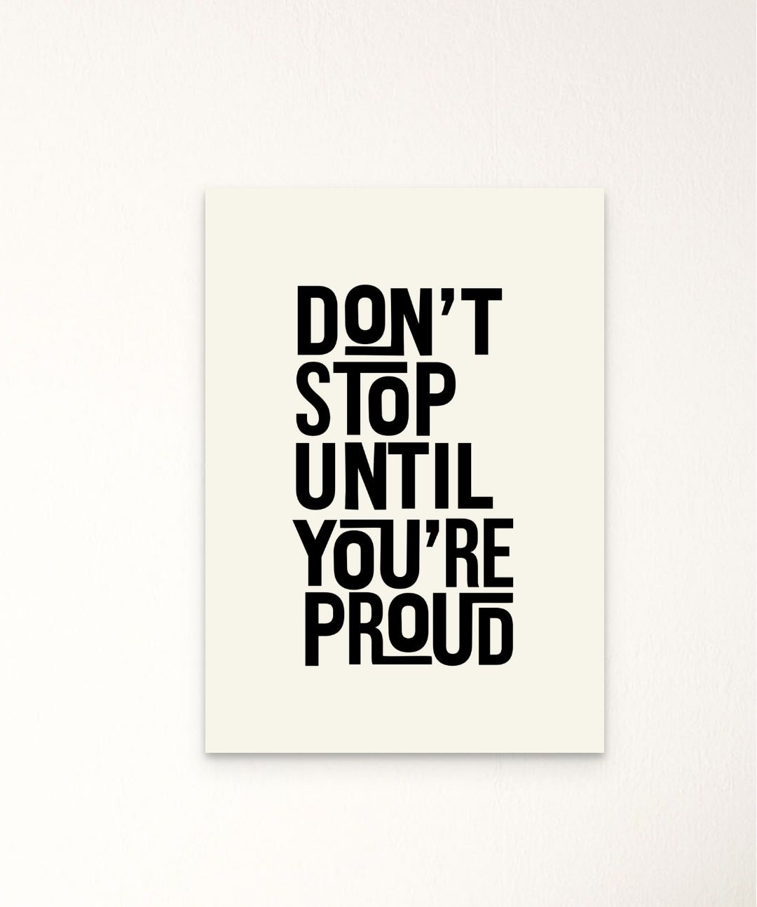 Don't Stop Until You're Proud - Words On Wall - - A3 - No Frame - Don't Stop Until You're Proud