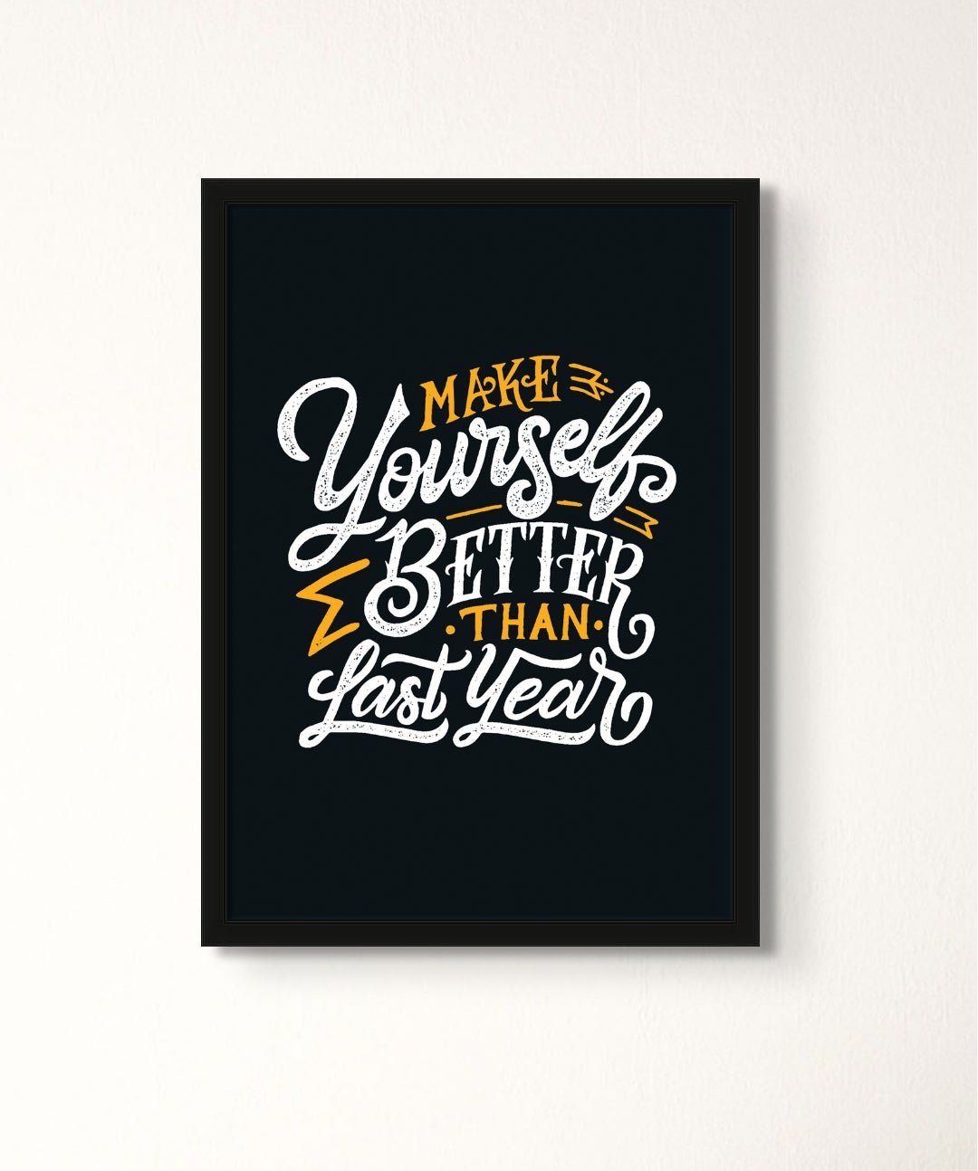 Make Yourself Better Than Last Year - Words On Wall - Frame - A3 - Black Frame - Make Yourself Better Than Last Year