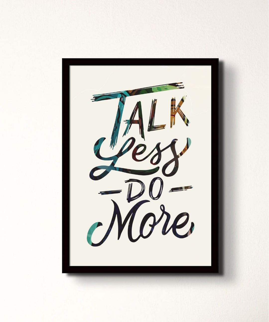 Talk Less Do More - Words On Wall - Frame - A3 - Black Frame - Talk Less Do More