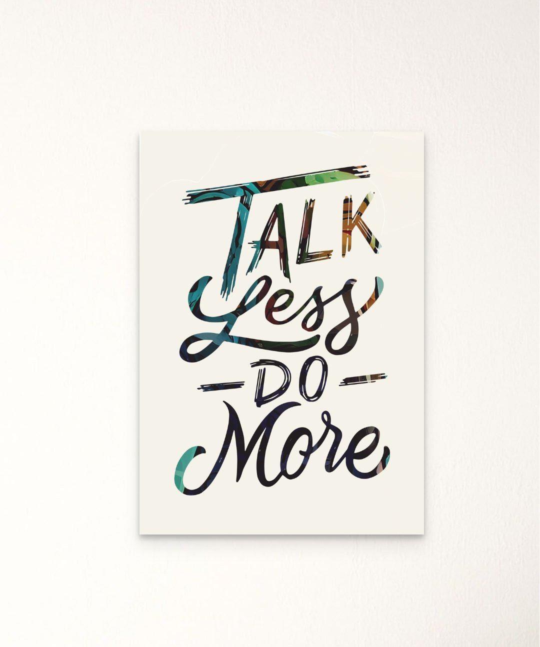 Talk Less Do More - Words On Wall - Frame - A3 - No Frame - Talk Less Do More